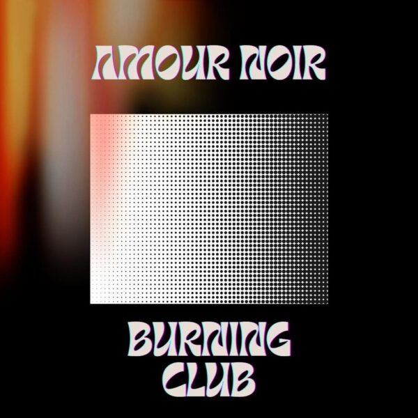 Cover of AMOUR NOIR techno EP, Burning Club
