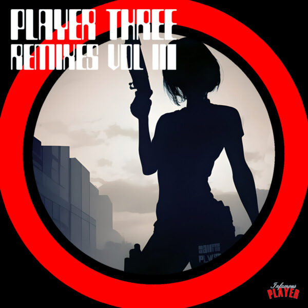 Artwork of Player Three Remixes Vol III - Infamous Player