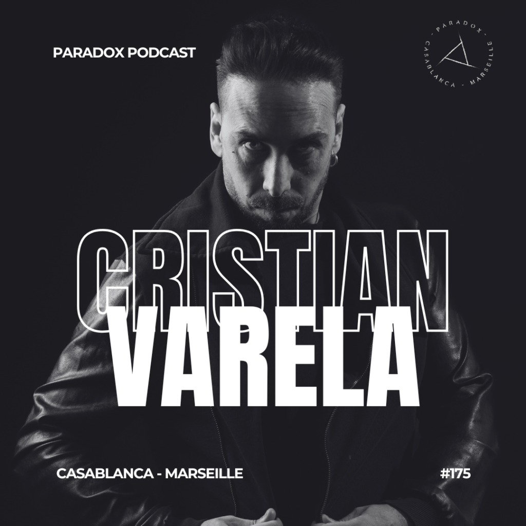 PARADOX PODCAST #175 -- CRISTIAN VARELA