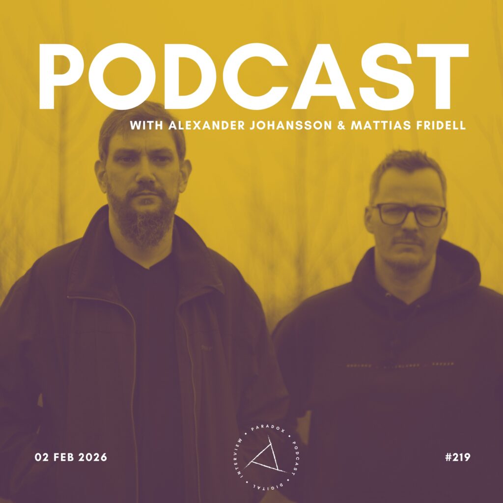 PARADOX PODCAST #219 -- ALEXANDER JOHANSSON & MATTIAS FRIDELL