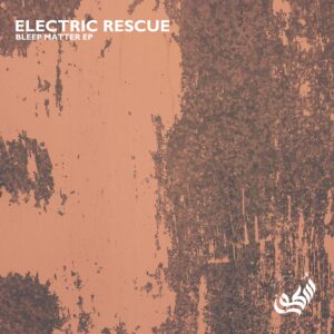 ELECTRIC RESCUE - Bleep Matter EP - SOTOR RECORDS