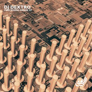DJ DEXTRO - Processing Range EP - SOTOR RECORDS